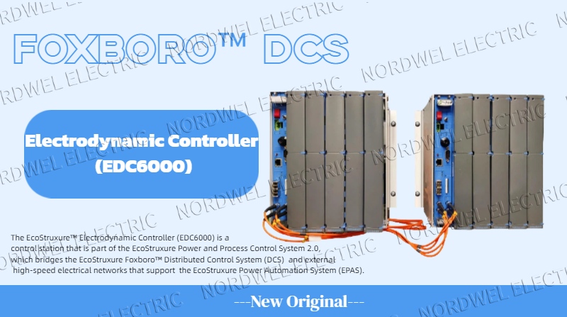 Foxboro™ DCS Electrodynamic Controller (EDC6000) Unifies Power and Process Control for Enhanced Industrial Reliability