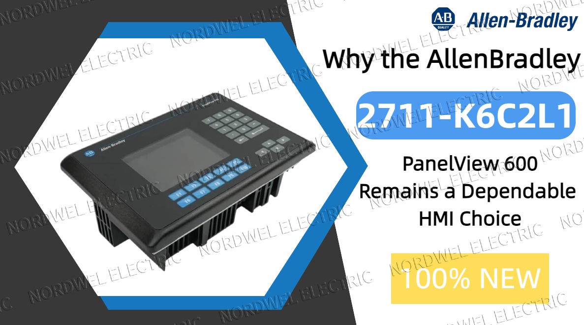 Why the Allen-Bradley 2711-K6C2L1 PanelView 600 Remains a Dependable HMI Choice